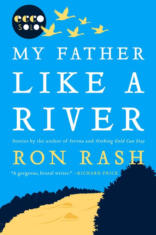 Cover of the book My Father Like a River by Ron Rash, Ecco