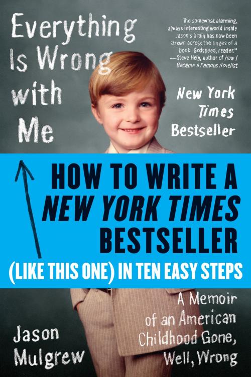 Cover of the book How to Write a New York Times Bestseller in Ten Easy Steps by Jason Mulgrew, Harper Perennial