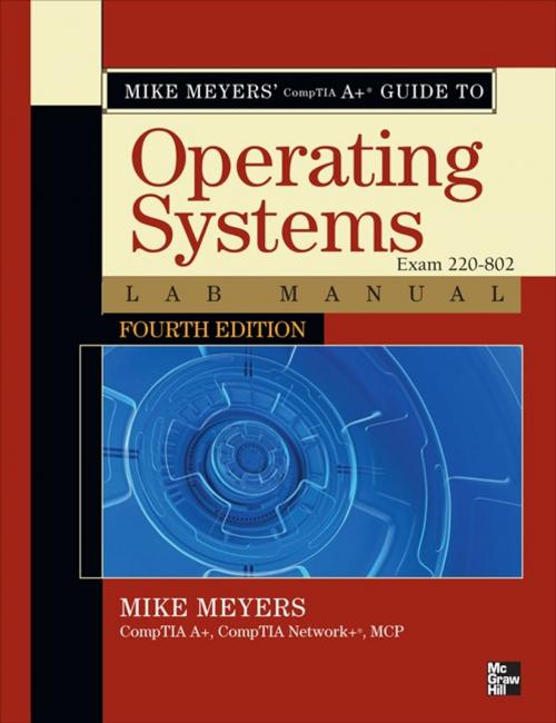 Cover of the book Mike Meyers' CompTIA A+ Guide to 802 Managing and Troubleshooting PCs Lab Manual, Fourth Edition (Exam 220-802) by Mike Meyers, McGraw-Hill Education