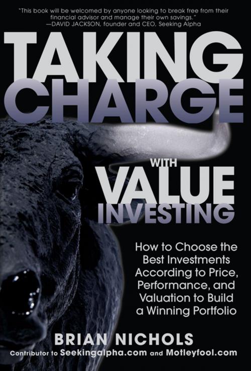 Cover of the book Taking Charge with Value Investing: How to Choose the Best Investments According to Price, Performance, & Valuation to Build a Winning Portfolio by Brian Nichols, Mcgraw-hill