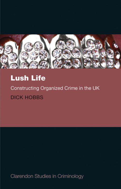 Cover of the book Lush Life by Dick Hobbs, OUP Oxford
