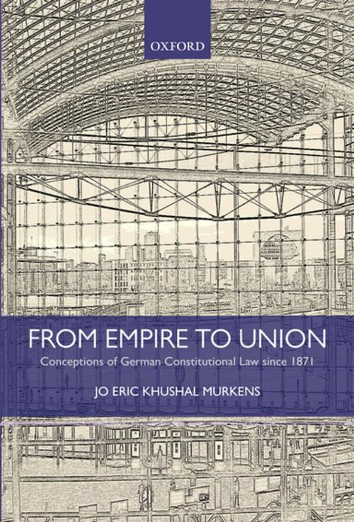 Cover of the book From Empire to Union by Jo Eric Khushal Murkens, OUP Oxford