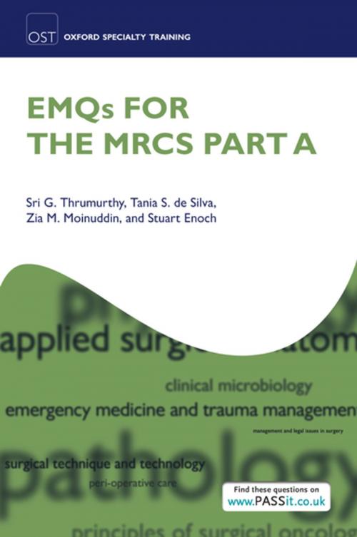 Cover of the book EMQs for the MRCS Part A by Sri G. Thrumurthy, Tania S. De Silva, Zia M. Moinuddin, Stuart Enoch, OUP Oxford