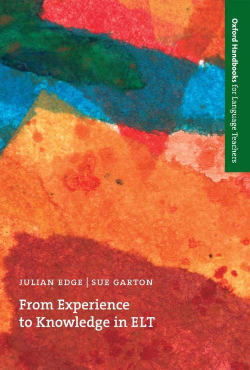 Cover of the book From Experience to Knowledge in ELT - Oxford Handbooks for Language Teachers by Julian Edge, Sue Garton, Oxford University Press