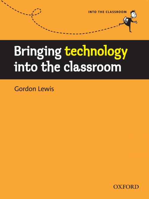 Cover of the book Bringing technology into the classroom - Into the Classroom by Gordon Lewis, Oxford University Press