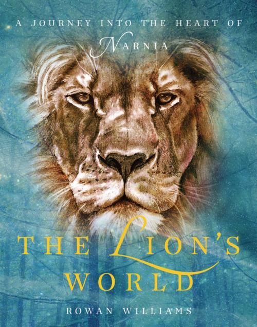 Cover of the book The Lion's World: A Journey into the Heart of Narnia by Rowan Williams, Oxford University Press, USA