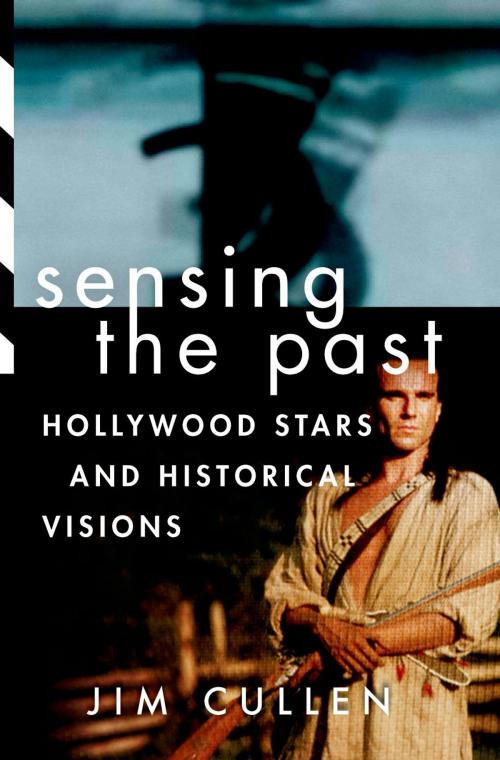 Cover of the book Sensing the Past by Jim Cullen, Oxford University Press
