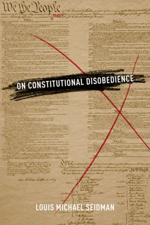 Cover of the book On Constitutional Disobedience by Louis Michael Seidman, Oxford University Press