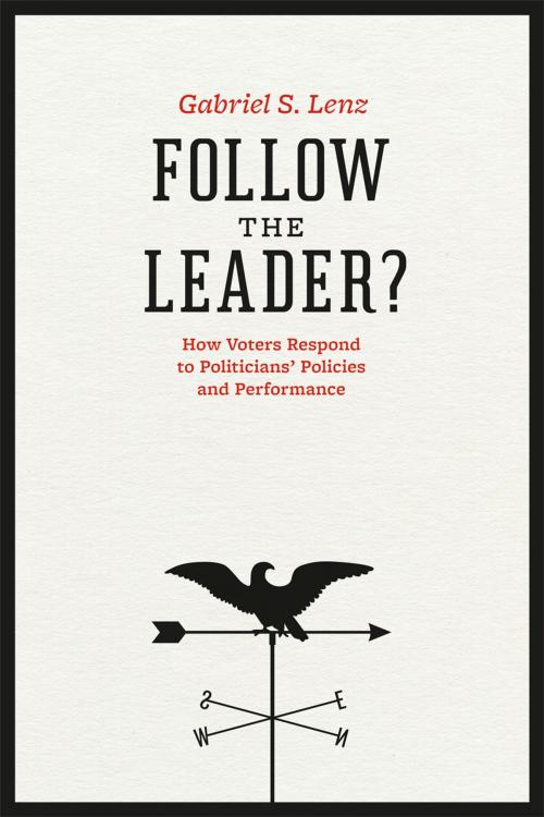 Cover of the book Follow the Leader? by Gabriel S. Lenz, University of Chicago Press
