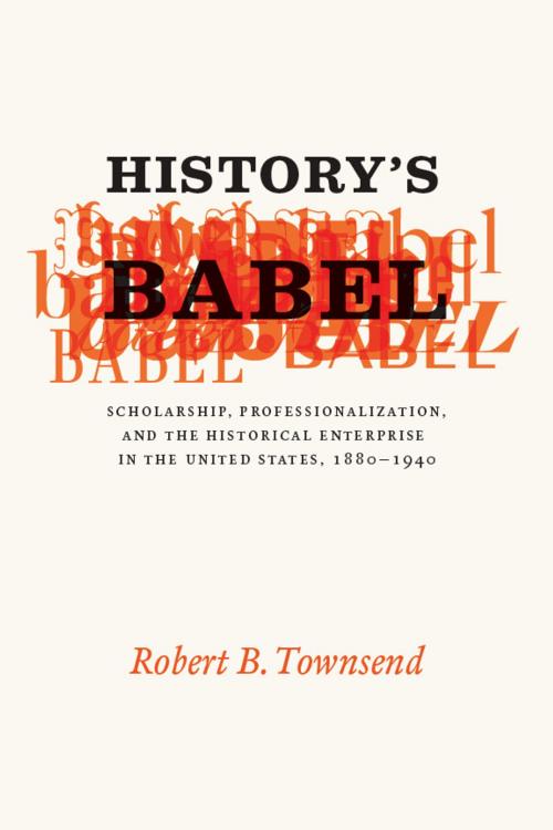 Cover of the book History's Babel by Robert B. Townsend, University of Chicago Press