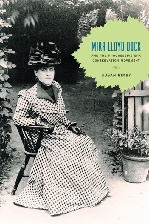 Cover of the book Mira Lloyd Dock and the Progressive Era Conservation Movement by Susan Rimby, Penn State University Press