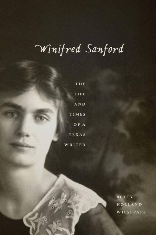 Cover of the book Winifred Sanford by Betty Holland Wiesepape, University of Texas Press