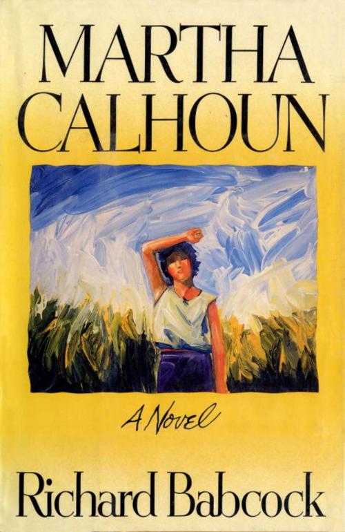 Cover of the book Martha Calhoun by Richard Babcock, Random House Publishing Group