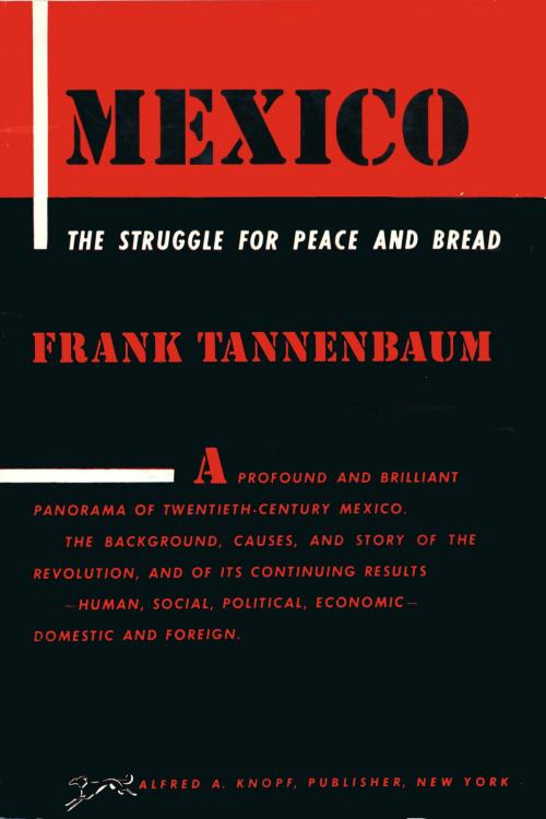 Cover of the book MEXICO: The Struggle for Peace and Bread by Frank Tannenbaum, Knopf Doubleday Publishing Group