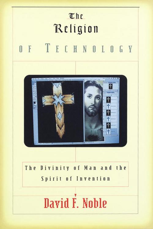 Cover of the book The Religion of Technology by David F Noble, Knopf Doubleday Publishing Group