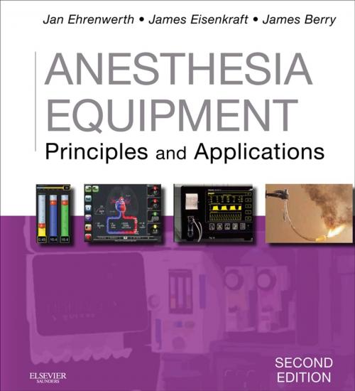 Cover of the book Anesthesia Equipment E-Book by Jan Ehrenwerth, MD, James B. Eisenkraft, MD, MRCP(UK), FFARCS, James M Berry, MD, Elsevier Health Sciences