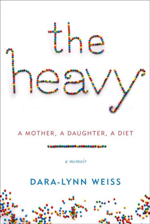 Cover of the book The Heavy by Dara-Lynn Weiss, Random House Publishing Group