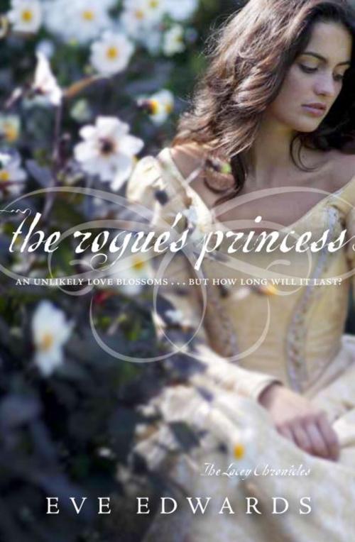Cover of the book The Lacey Chronicles #3: The Rogue's Princess by Eve Edwards, Random House Children's Books
