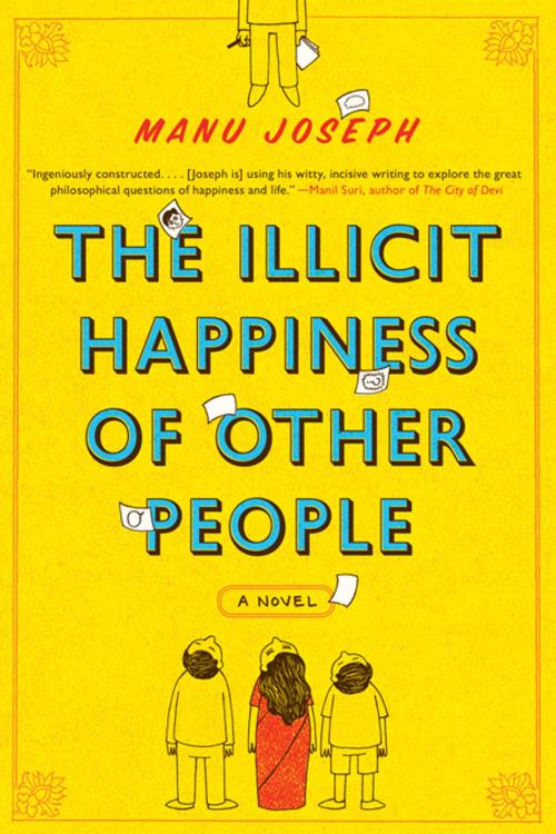 Cover of the book The Illicit Happiness of Other People: A Novel by Manu Joseph, W. W. Norton & Company