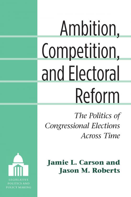Cover of the book Ambition, Competition, and Electoral Reform by Jason M Roberts, Jamie L Carson, University of Michigan Press
