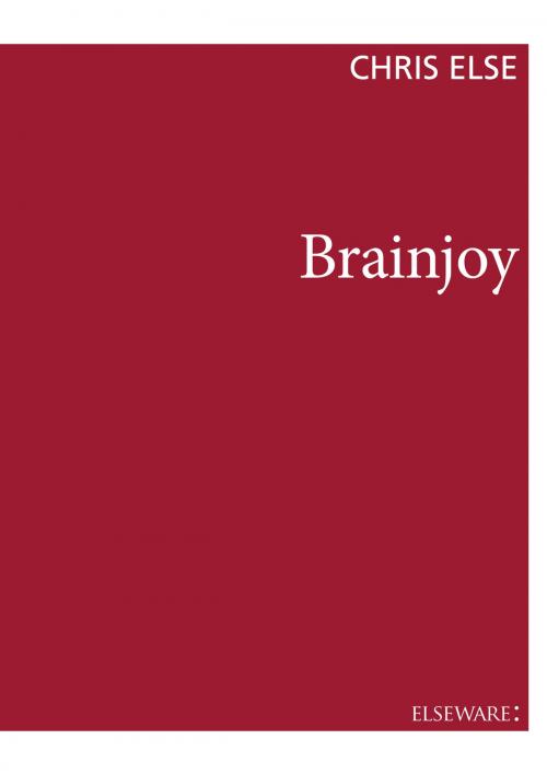 Cover of the book Brainjoy by Chris Else, Elseware Publishing