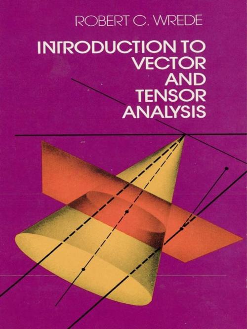 Cover of the book Introduction to Vector and Tensor Analysis by Robert C. Wrede, Dover Publications