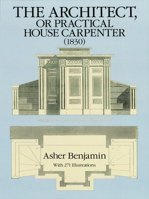 Cover of the book The Architect, or Practical House Carpenter (1830) by Asher Benjamin, Dover Publications