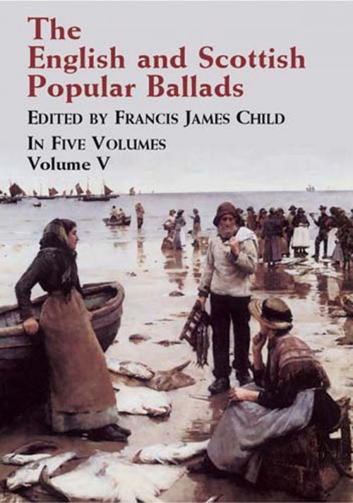 Cover of the book The English and Scottish Popular Ballads, Vol. 5 by Francis James Child, Dover Publications