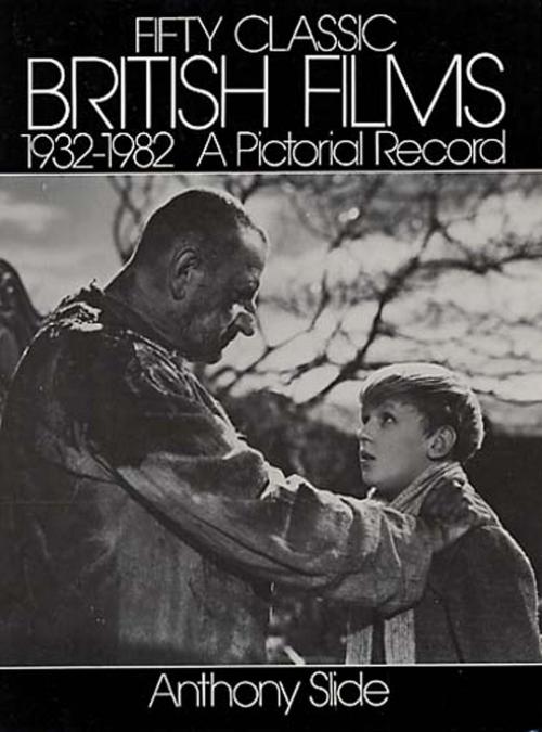 Cover of the book Fifty Classic British Films, 1932-1982 by Anthony Slide, Dover Publications