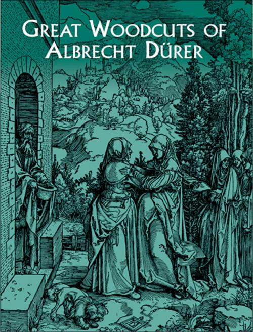 Cover of the book Great Woodcuts of Albrecht Dürer by Albrecht Durer, Dover Publications