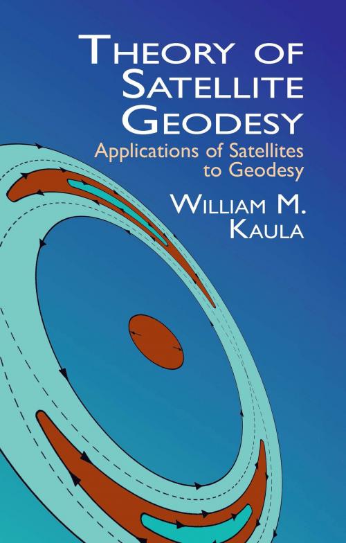 Cover of the book Theory of Satellite Geodesy by William M. Kaula, Dover Publications