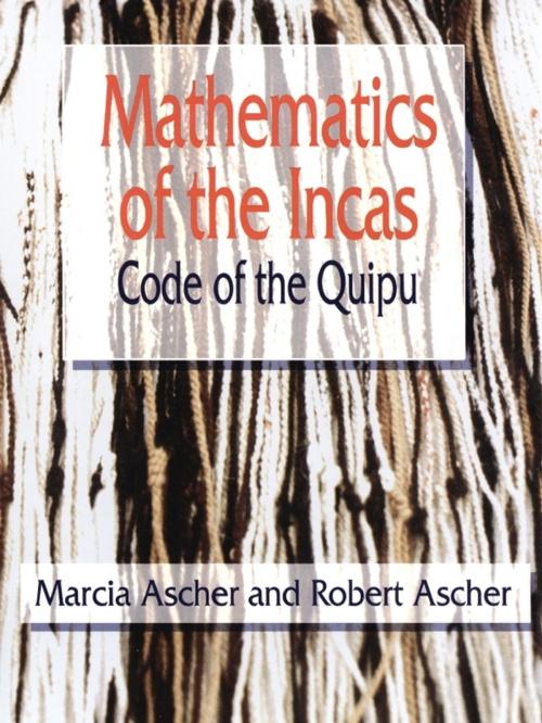 Cover of the book Mathematics of the Incas by Marcia Ascher, Robert Ascher, Dover Publications