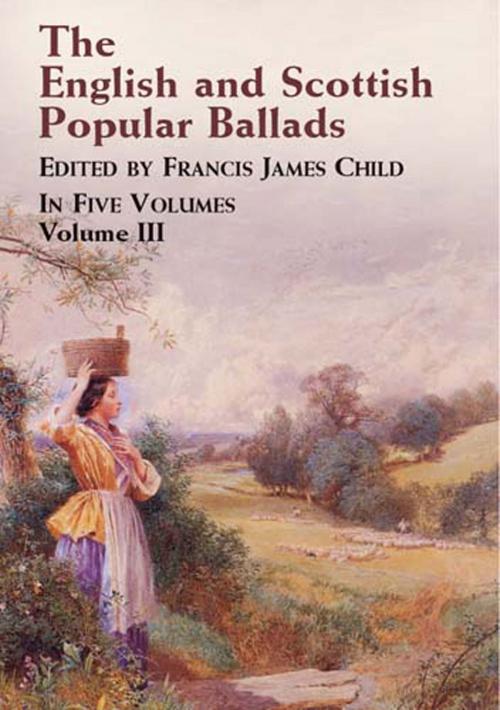 Cover of the book The English and Scottish Popular Ballads, Vol. 3 by Francis James Child, Dover Publications