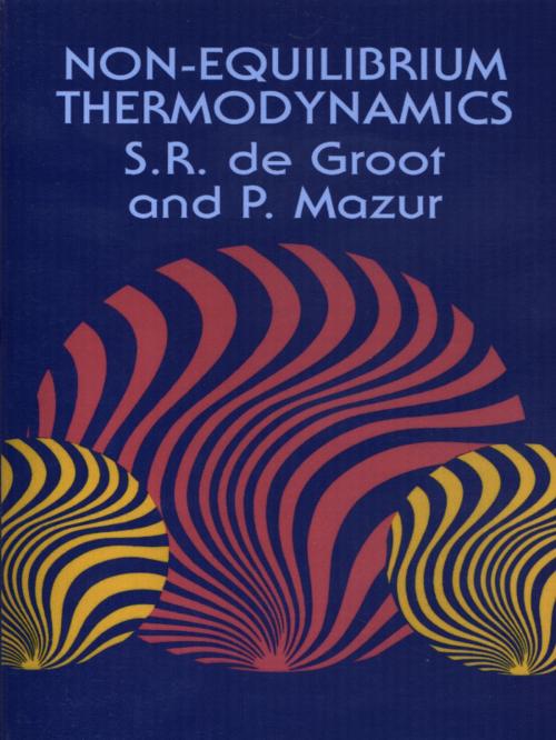 Cover of the book Non-Equilibrium Thermodynamics by S. R. De Groot, P. Mazur, Dover Publications