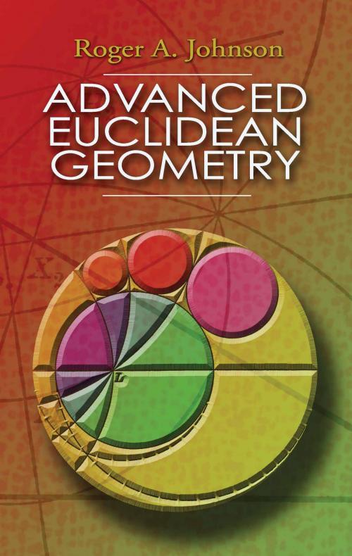 Cover of the book Advanced Euclidean Geometry by Roger A. Johnson, Dover Publications