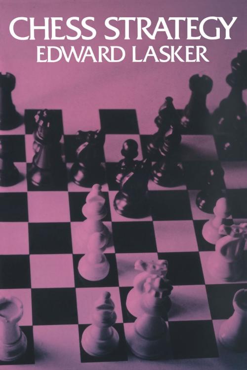 Cover of the book Chess Strategy by Edward Lasker, Dover Publications
