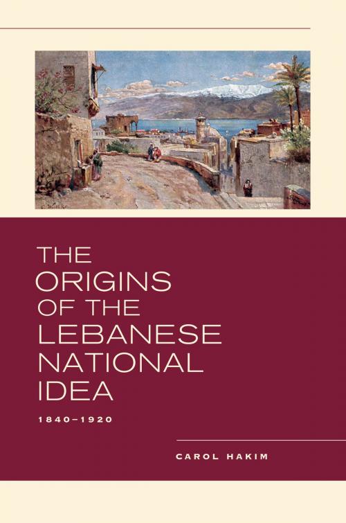 Cover of the book The Origins of the Lebanese National Idea by Carol Hakim, University of California Press