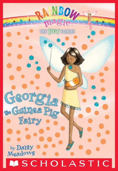 Cover of the book Pet Fairies #3: Georgia the Guinea Pig Fairy by Daisy Meadows, Scholastic Inc.