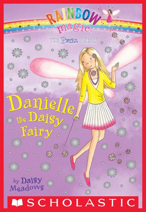 Cover of the book Petal Fairies #6: Danielle the Daisy Fairy by Daisy Meadows, Scholastic Inc.