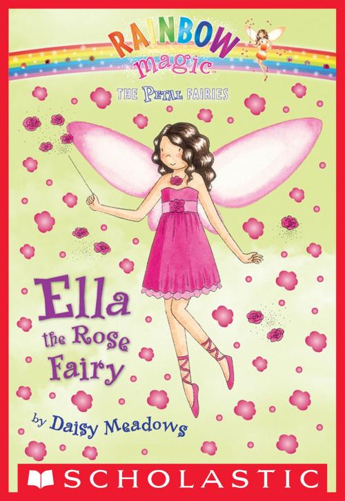 Cover of the book Petal Fairies #7: Ella the Rose Fairy by Daisy Meadows, Scholastic Inc.