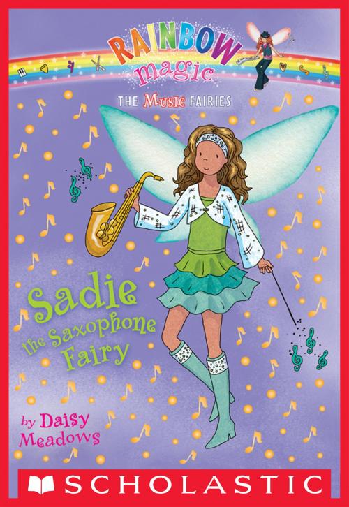 Cover of the book Music Fairies #7: Sadie the Saxophone Fairy by Daisy Meadows, Scholastic Inc.