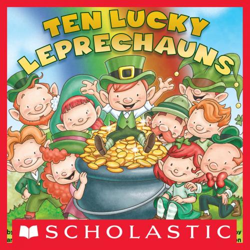 Cover of the book Ten Lucky Leprechauns by Kathryn Heling, Deborah Hembrook, Scholastic Inc.