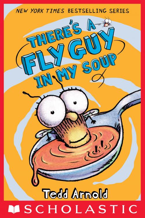 Cover of the book There's a Fly Guy in My Soup (Fly Guy #12) by Tedd Arnold, Scholastic Inc.