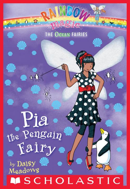 Cover of the book Ocean Fairies #3: Pia the Penguin Fairy by Daisy Meadows, Scholastic Inc.