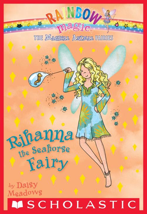 Cover of the book Magical Animal Fairies #4: Rihanna the Seahorse Fairy by Daisy Meadows, Scholastic Inc.