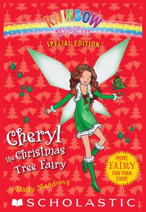 Cover of the book Rainbow Magic Special Edition: Cheryl the Christmas Tree Fairy by Daisy Meadows, Scholastic Inc.