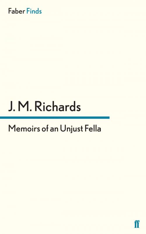 Cover of the book Memoirs of an Unjust Fella by J. M. Richards, Faber & Faber
