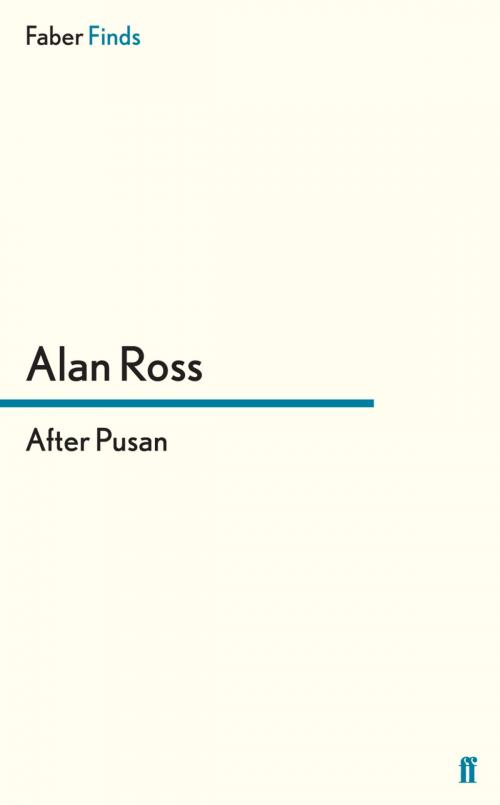 Cover of the book After Pusan by Alan Ross, Faber & Faber