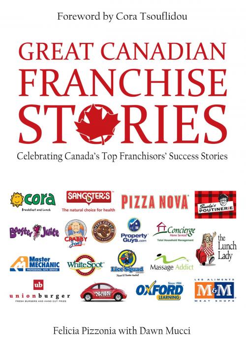 Cover of the book Great Canadian Franchise Stories by Felicia Pizzonia, Dawn Mucci, The Ultimate Publishing House