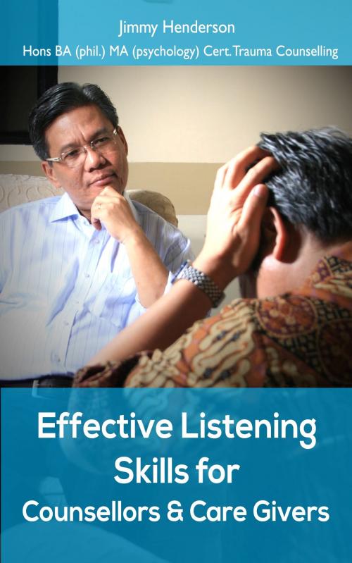 Cover of the book Effective Listening Skills for Counsellors and Care Givers. by Jimmy Henderson, MYeBook